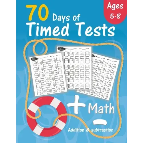 Math 70 Days of Timed Test: Addition and subtraction exercises for Grades K-2 (Ages 5-8), solving math problems by adding and subtracting numbers