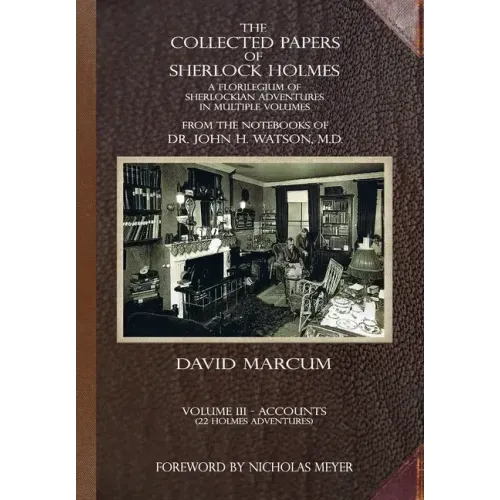 The Collected Papers of Sherlock Holmes - Volume 3: A Florilegium of Sherlockian Adventures in Multiple Volumes