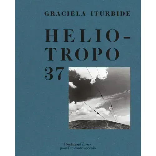 Graciela Iturbide: Heliotropo 37