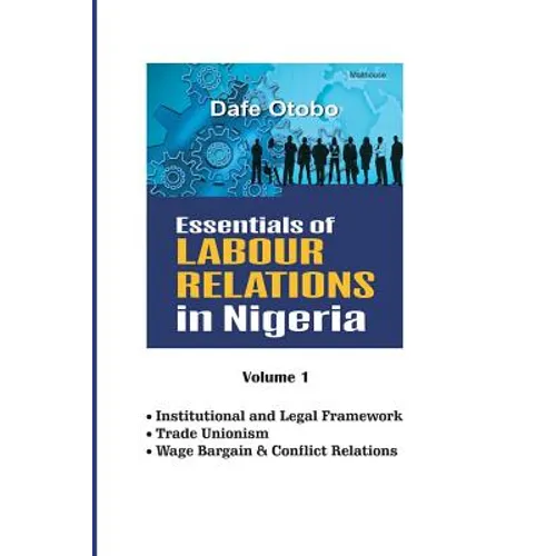 Essentials of Labour Relations in Nigeria: Volume 1