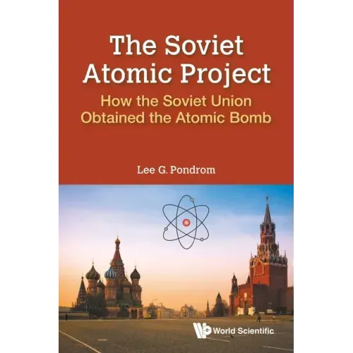 Soviet Atomic Project, The: How the Soviet Union Obtained the Atomic Bomb