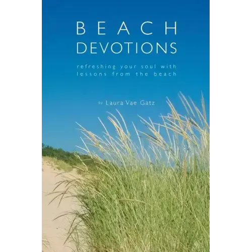 Beach Devotions: Refreshing Your Soul With Lessons From The Beach