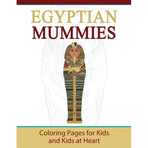 Egyptian Mummies: Coloring Pages for Kids and Kids at Heart