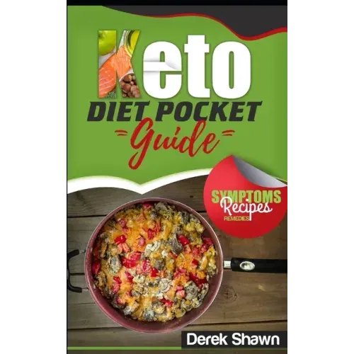 Keto Diet Pocket Guide: Benefits, Symptoms, Natural Remedies, Foods, Facts, and 4 of the Best Keto Recipes and Shopping List.