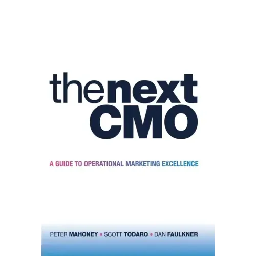 The Next Cmo: A Guide to Operational Marketing Excellence