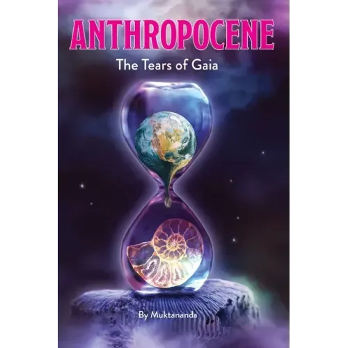 Anthropocene: The Tears of Gaia