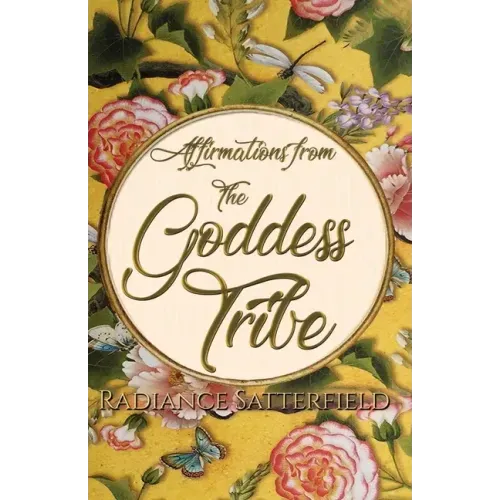 Affirmations from the Goddess Tribe: Meditations for Women that Honor the Goddess Within