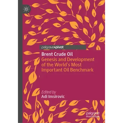 Brent Crude Oil: Genesis and Development of the World's Most Important Oil Benchmark