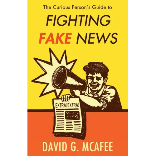 The Curious Person's Guide to Fighting Fake News