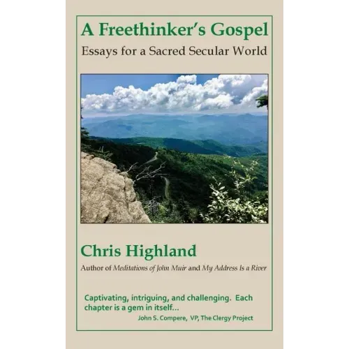 A Freethinker's Gospel: Essays for a Sacred Secular World