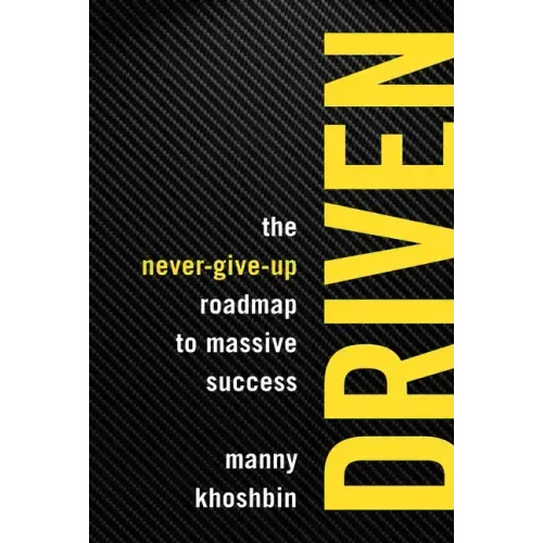 Driven: The Never-Give-Up Roadmap to Massive Success