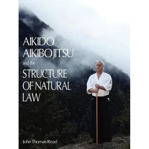 Aikido, Aikibojitsu, and the Structure of Natural Law