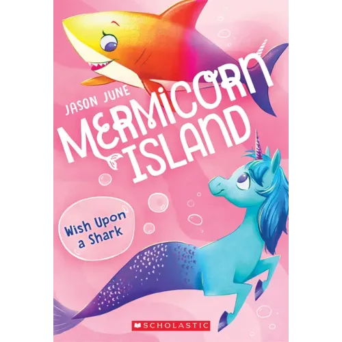 Wish Upon a Shark (Mermicorn Island #4): Volume 4