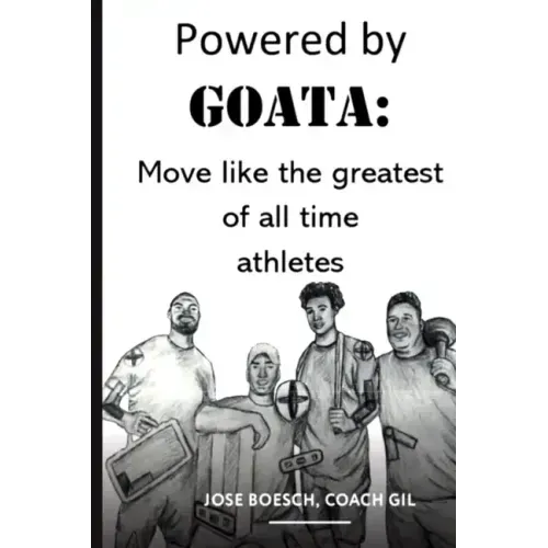 Powered by Goata: MOVE LIKE THE GREATEST OF ALL TIME ATHLETES: Bulletproof your joints and spine by using the same injury resistant move