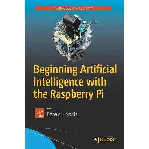 Beginning Artificial Intelligence with the Raspberry Pi