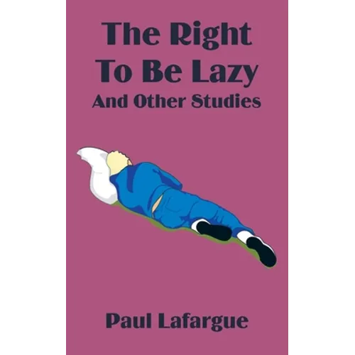 The Right to Be Lazy and Other Studies
