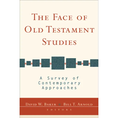 The Face of Old Testament Studies: A Survey of Contemporary Approaches