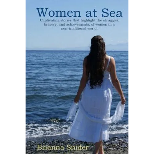 Women At Sea: Captivating stories that highlight the struggles, bravery, and achievements, of women in a non-traditional world.