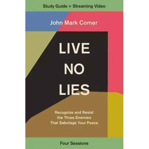 Live No Lies Bible Study Guide Plus Streaming Video: Recognize and Resist the Three Enemies That Sabotage Your Peace