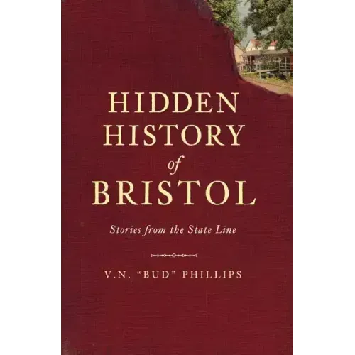 Hidden History of Bristol:: Stories from the State Line