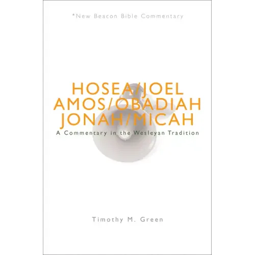Nbbc, Hosea - Micah: A Commentary in the Wesleyan Tradition