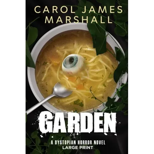 Garden: A Dystopian Horror Novel Large Print Edition