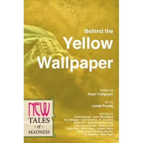 Behind the Yellow Wallpaper: New Tales of Madness