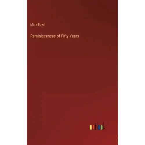 Reminiscences of Fifty Years