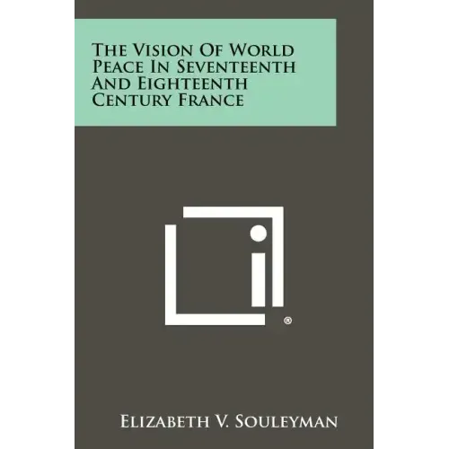 The Vision of World Peace in Seventeenth and Eighteenth Century France