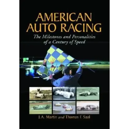 American Auto Racing: The Milestones and Personalities of a Century of Speed