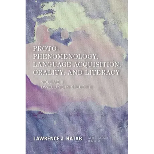 Proto-Phenomenology, Language Acquisition, Orality and Literacy: Dwelling in Speech II
