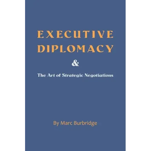 Executive Diplomacy and the Art of Strategic Negotiations