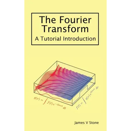The Fourier Transform: A Tutorial Introduction