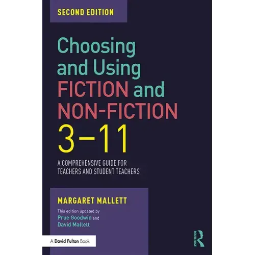 Choosing and Using Fiction and Non-Fiction 3-11: A Comprehensive Guide for Teachers and Student Teachers