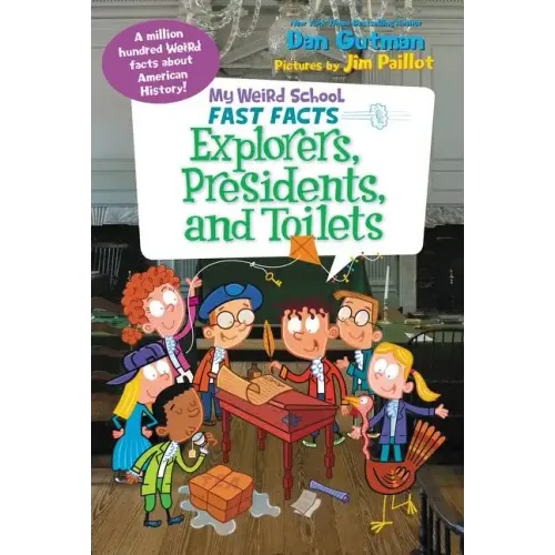 My Weird School Fast Facts: Explorers, Presidents, and Toilets