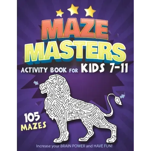 Maze Masters Activity Book for Kids 7-11