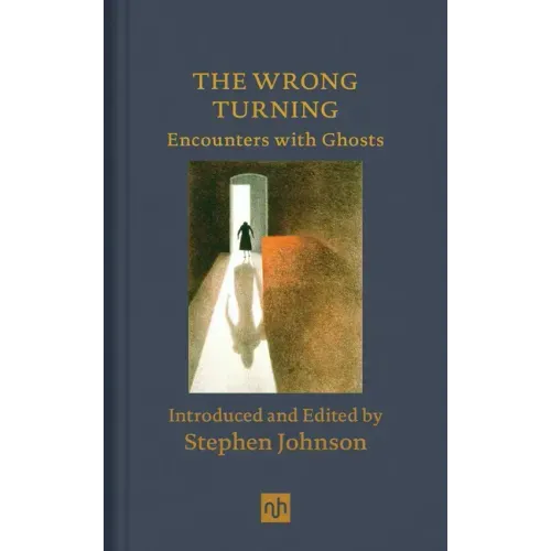 The Wrong Turning: Encounters with Ghosts