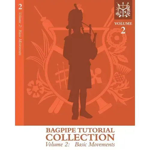 Bagpipe Tutorial Collection: Volume 2: Basic Movements