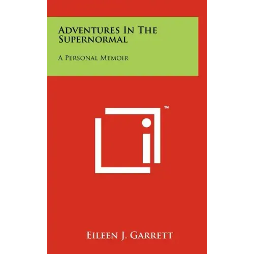 Adventures in the Supernormal: A Personal Memoir