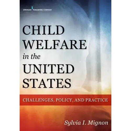 Child Welfare in the United States: Challenges, Policy, and Practice