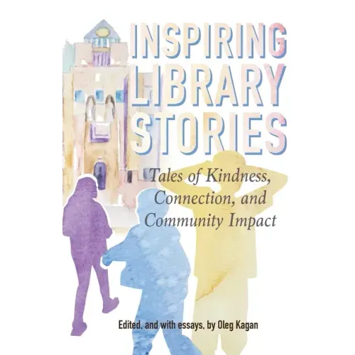 Inspiring Library Stories: Tales of Kindness, Connection, and Community Impact