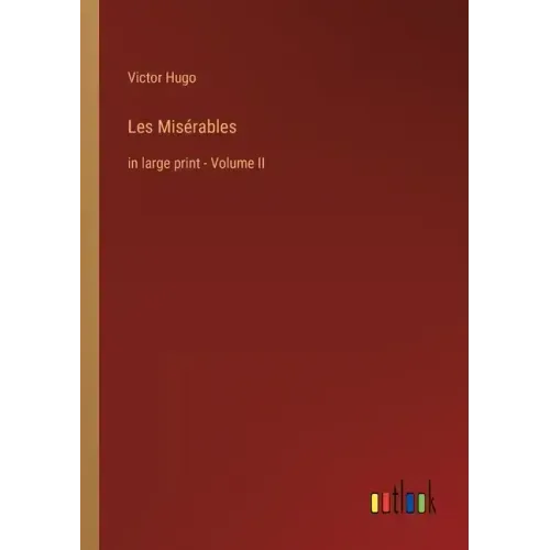 Les Misérables: in large print - Volume II