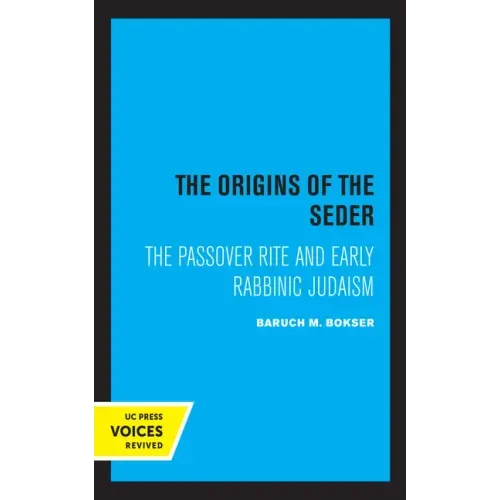 The Origins of the Seder: The Passover Rite and Early Rabbinic Judaism