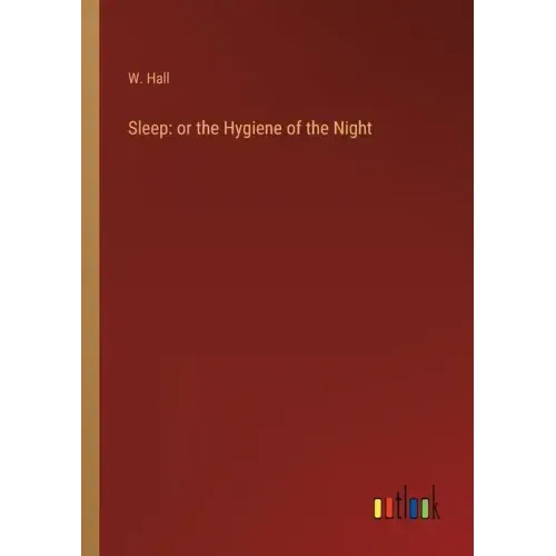 Sleep: or the Hygiene of the Night
