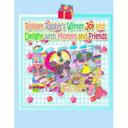 Rolleen Rabbit's Winter Joy and Delight with Mommy and Friends