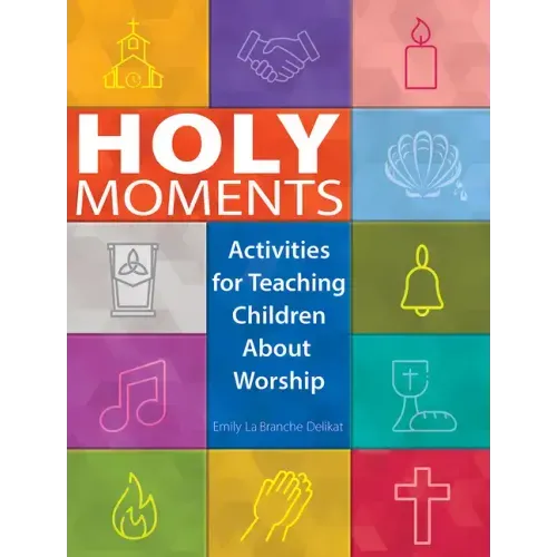 Holy Moments: Activities for Teaching Children about Worship