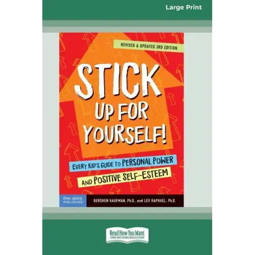 Stick Up for Yourself!: Every Kid's Guide to Personal Power and Positive Self-Esteem [Standard Large Print 16 Pt Edition]