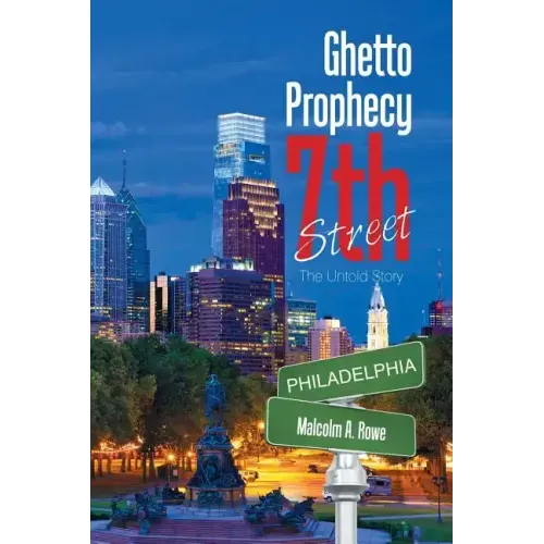 Ghetto Prophecy 7Th Street: The Untold Story