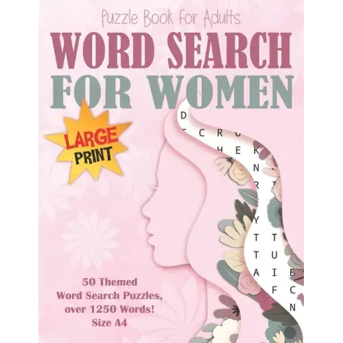 Word Search Puzzle Book for Women Large Print Size A4: 50 Feminine Categories, over 1250 Words! Brain Exercise, Fun and Relaxation in One!