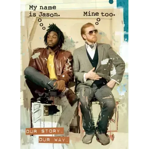 My Name Is Jason. Mine Too.: Our Story. Our Way.